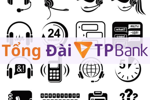 Tổng Đài TPBank – Hotline CSKH 24/7 Miễn Phí 2023