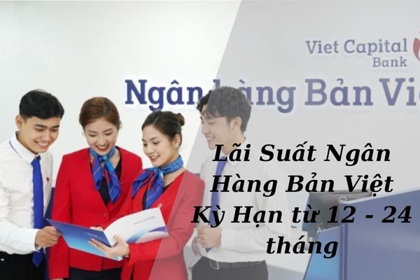 Cập Nhật Lãi Suất Ngân Hàng Bản Việt Mới Nhất 2023