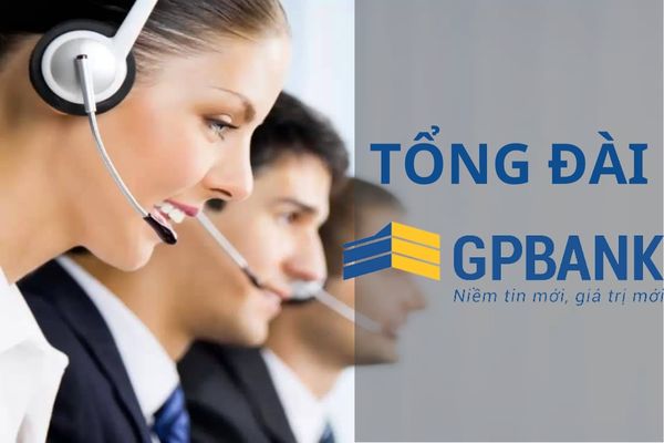 Tổng Đài GPBank – SĐT Hotline Dịch Vụ Hỗ Trợ 24/7 2023