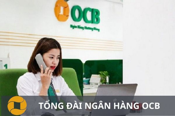 Tổng Đài Ngân Hàng OCB – SĐT – Hotline CSKH 24/7 Miễn Phí