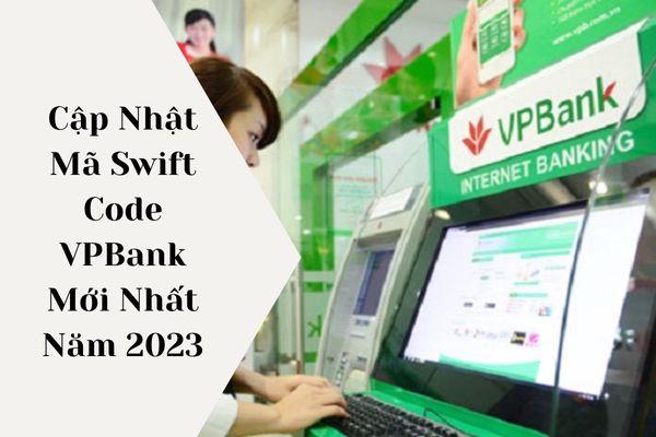 Cập Nhật Mã Swift Code VPBank Mới Nhất Năm 2023