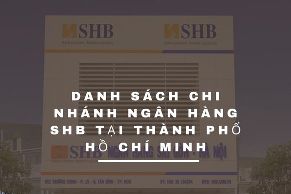 Danh Sách Chi Nhánh Ngân Hàng SHB Tại Thành Phố Hồ Chí Minh