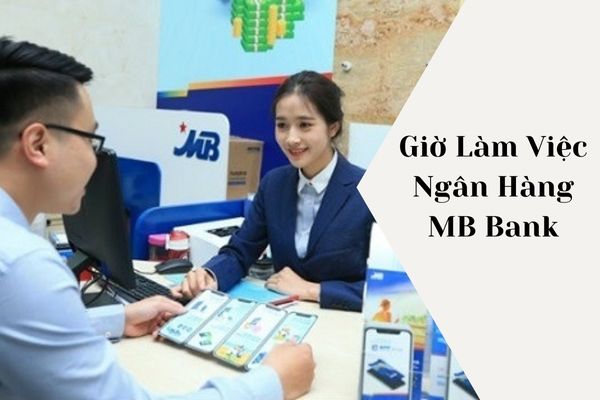 Cập Nhật Giờ Làm Việc Ngân Hàng MB Bank Mới Nhất 2023