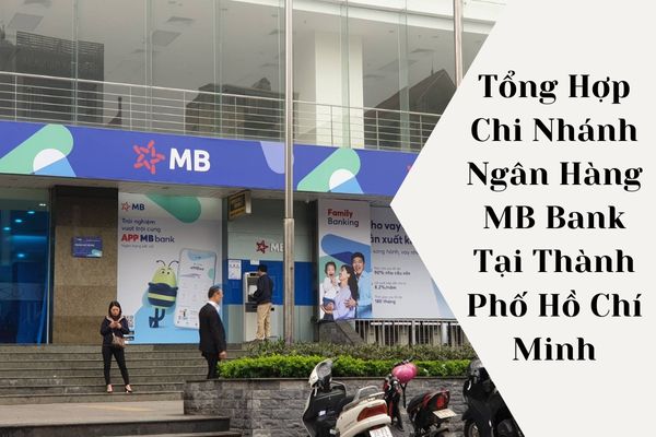 Tổng Hợp Chi Nhánh Ngân Hàng MB Bank Tại Thành Phố Hồ Chí Minh