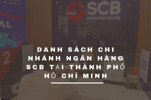 Danh Sách Chi Nhánh Ngân Hàng SCB Tại Thành Phố Hồ Chí Minh