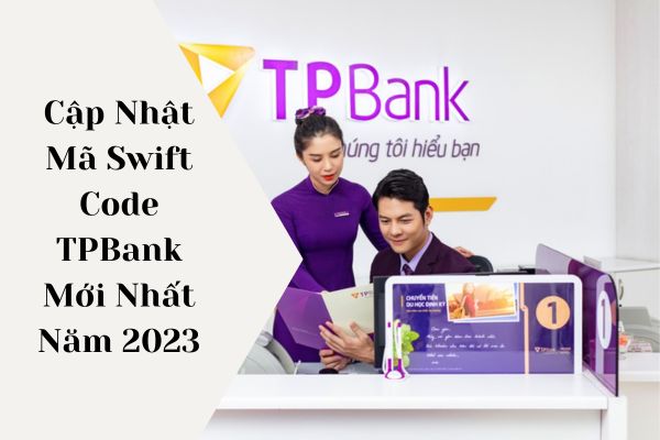 Cập Nhật Mã Swift Code TPBank Mới Nhất Năm 2023