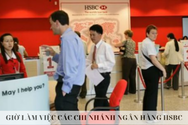 Gio lam viec cac chi nhanh ngan hang HSBC