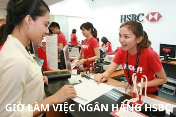 Giờ Làm Việc Ngân Hàng HSBC Trên Toàn Quốc Mới Cập Nhật Năm 2023