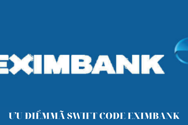 Cập Nhật Mã Swift Code Eximbank Mới Nhất Năm 2023