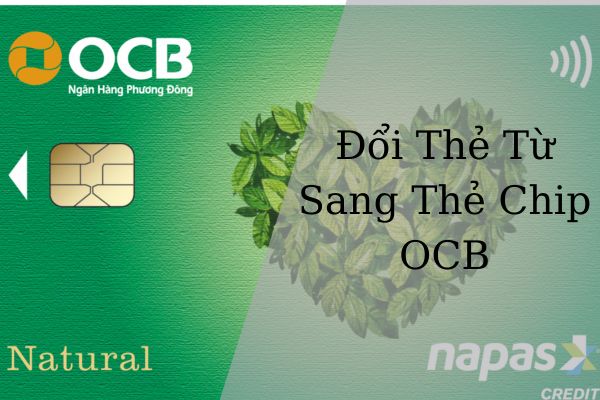 Cách Đổi Thẻ Từ Sang Thẻ Chip OCB Nhanh Tại Nhà