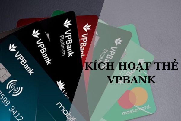 Cách Kích Hoạt Thẻ VPBank Nhanh Miễn Phí Tại Nhà