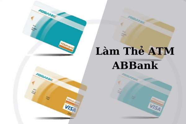 Cách Làm Thẻ ATM ABBank Online Nhanh Tại Nhà