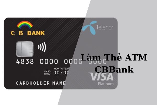 Cách Làm Thẻ ATM CBBank Online Nhanh Tại Nhà