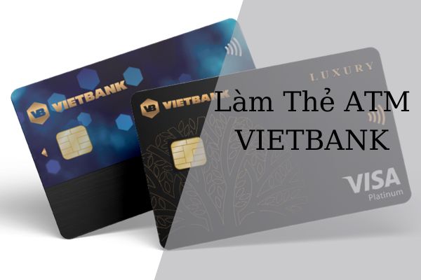 Cách Làm Thẻ ATM VietBank Online Miễn Phí Ngay Tại Nhà