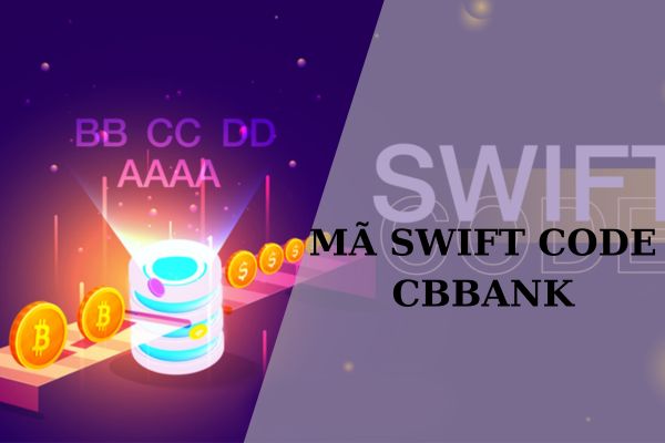 Cập Nhật Mã Swift Code CBBank Mới Nhất 2023