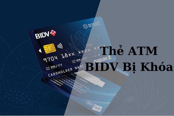 Cách Mở Thẻ ATM BIDV Bị Khóa Online Nhanh Chóng Tại Nhà