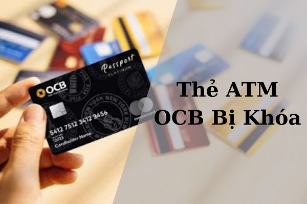 Cách Mở Thẻ ATM OCB Bị Khóa Nhanh Chóng Tại Nhà