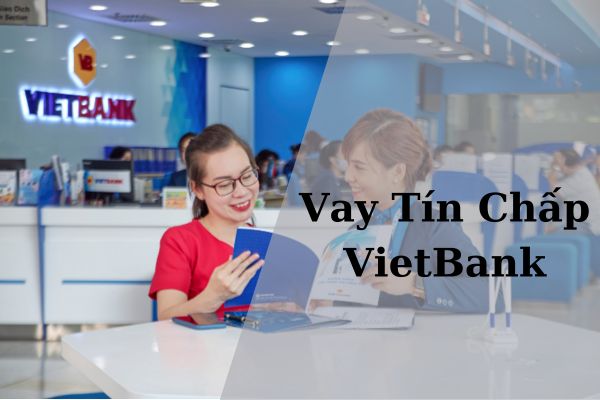 Vay Tín Chấp VietBank: Lãi Suất, Hạn Mức, Kỳ Hạn