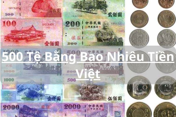 Quy Đổi 500 Tệ Bằng Bao Nhiêu Tiền Việt Hôm Nay?