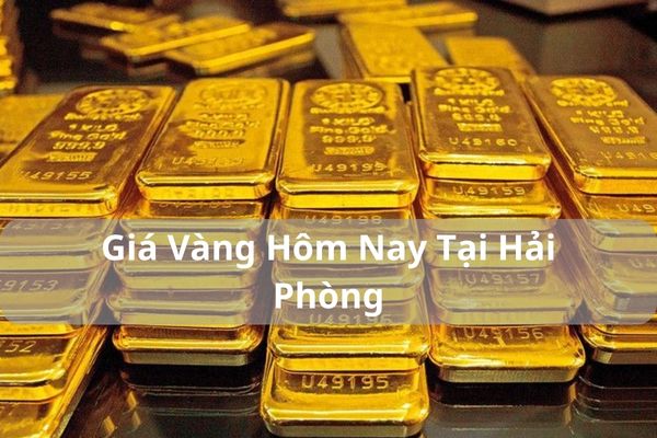 Cập Nhật Giá Vàng Hôm Nay Tại Hải Phòng Mới Nhất Hôm Nay