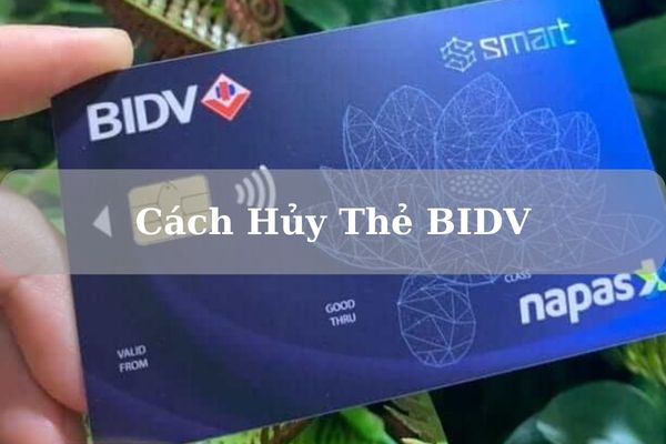 Hướng Dẫn Cách Hủy Thẻ BIDV Online Nhanh Chóng Tại Nhà