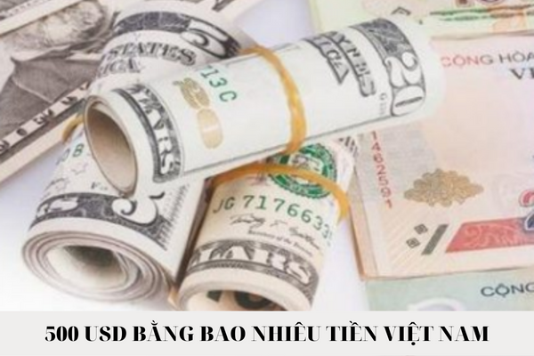 500 USD bang bao nhieu tien Viet