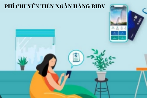 Phí Chuyển Tiền Ngân Hàng BIDV Mới Cập Nhật Năm 2023