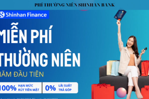 Biểu Phí Thường Niên Shinhan Bank Mới Nhất 2023