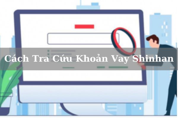 Cách Tra Cứu Khoản Vay Shinhan Online Trên APP Nhanh 2023