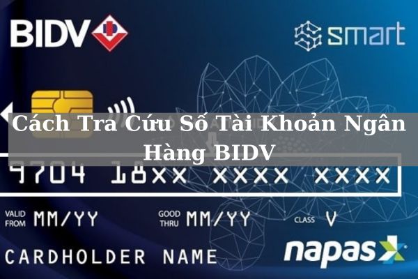 Hướng Dẫn Tra Cứu Số Tài Khoản BIDV Online Nhanh Ngay Tại Nhà 2023