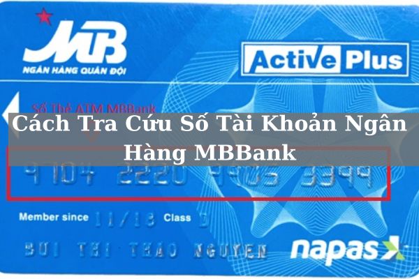 Hướng Dẫn Tra Cứu Số Tài Khoản MB Bank Online Ngay Tại Nhà 2023