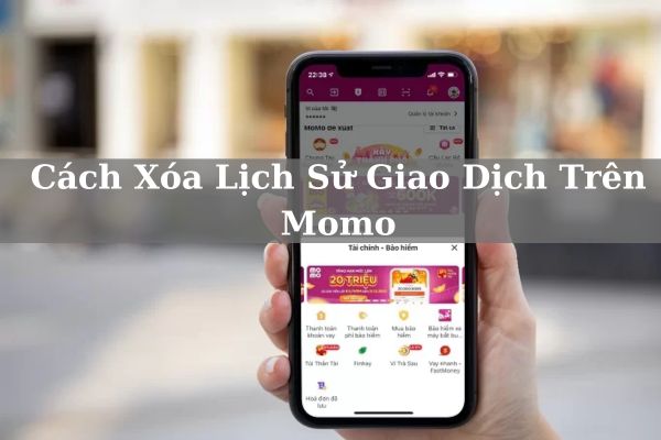 Cách Xóa Lịch Sử Giao Dịch Trên Momo Nhanh Chỉ Vài Thao Tác 2023