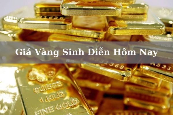 Cập Nhật Bảng Giá Vàng Sinh Diễn Hôm Nay 22/11/2024