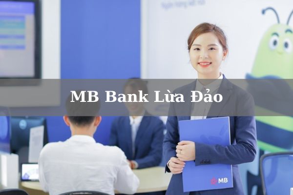 Thực Hư Ngân Hàng MB Bank Lừa Đảo? Cách Tránh Lừa Đảo Tín Dụng