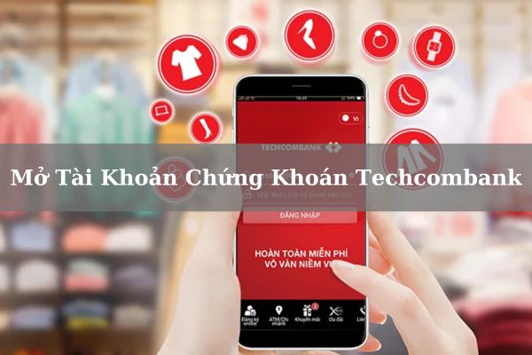 Cách Mở Tài Khoản Chứng Khoán Techcombank Online Miễn Phí 2023