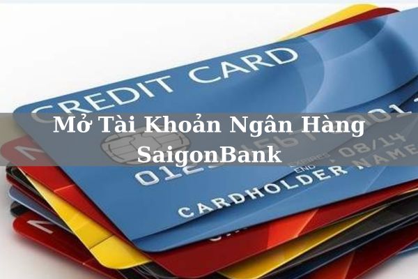 Cách Mở Tài Khoản Ngân Hàng SaigonBank Online Đơn Giản Tại Nhà