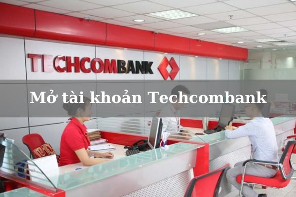 Cách Mở Tài Khoản Techcombank Online Miễn Phí Tại Nhà