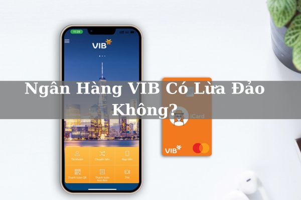 Mở Tài Khoản VIB Online Miễn Phí 2023: Điều Kiện, Thủ Tục