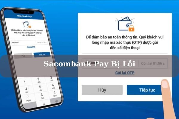 Sacombank Pay Bị Lỗi: Nguyên Nhân Và Cách Khắc Phục