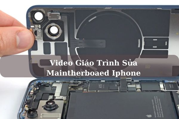 Video Giáo Trình Sửa Maintherboaed Iphone Chi Tiết Đơn Giản Nhất