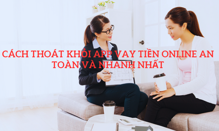 Cách Thoát Khỏi App Vay Tiền Online An Toàn và Nhanh Nhất