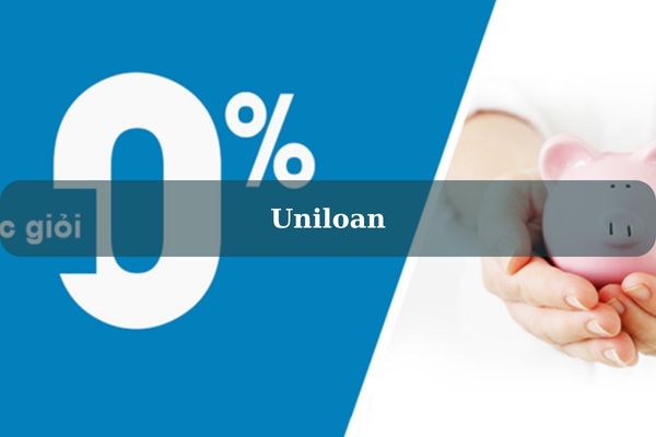 Uniloan – Cách Vay Tiền Online Nhanh Lãi Suất Thấp, Hạn Mức Cao 2023