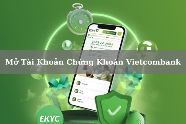 Cách Mở Tài Khoản Chứng Khoán Vietcombank Miễn Phí Tại Nhà