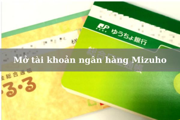 Cách mở tài khoản ngân hàng Mizuho Online Nhanh 2023