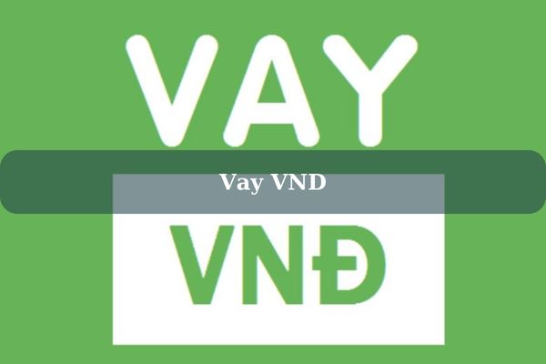 Vay VND – Cách Vay Tiền Nhanh Online Lãi 0% Duyệt Hồ Sơ Chỉ Với 3 Phút