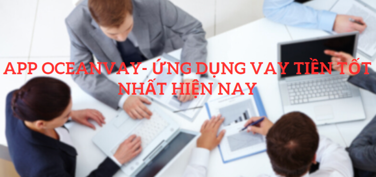 App OceanVay- Ứng dụng vay tiền tốt nhất hiện nay