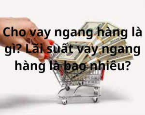 Cho vay ngang hàng là gì? Lãi suất vay ngang hàng là bao nhiêu?