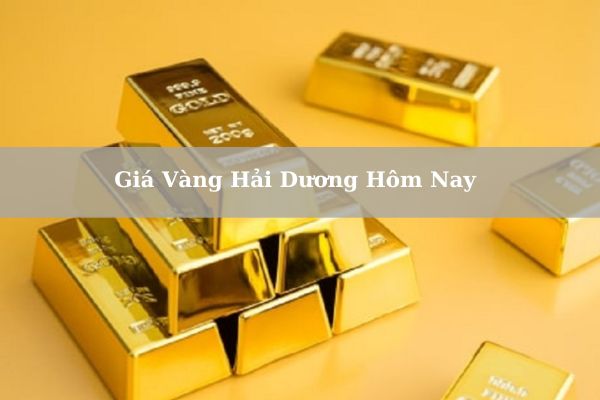 Cập Nhật Giá Vàng Hải Dương Hôm Nay 22/11/2024 bao nhiêu?