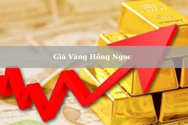 Cập Nhật Giá Vàng Hồng Ngọc Huế Hôm Nay 22/11/2024 Tăng Hay Giảm?