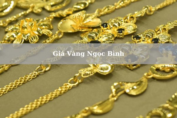 Giá Vàng Ngọc Bình Hôm Nay 22/11/2024 Bao Nhiêu 1 Chỉ? 1 Lượng?